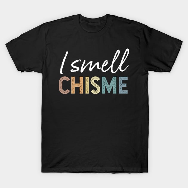 I smell chisme T-Shirt by verde